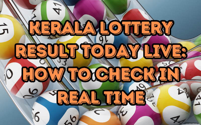 Kerala Lottery Result Today Live: How to Check in Real Time