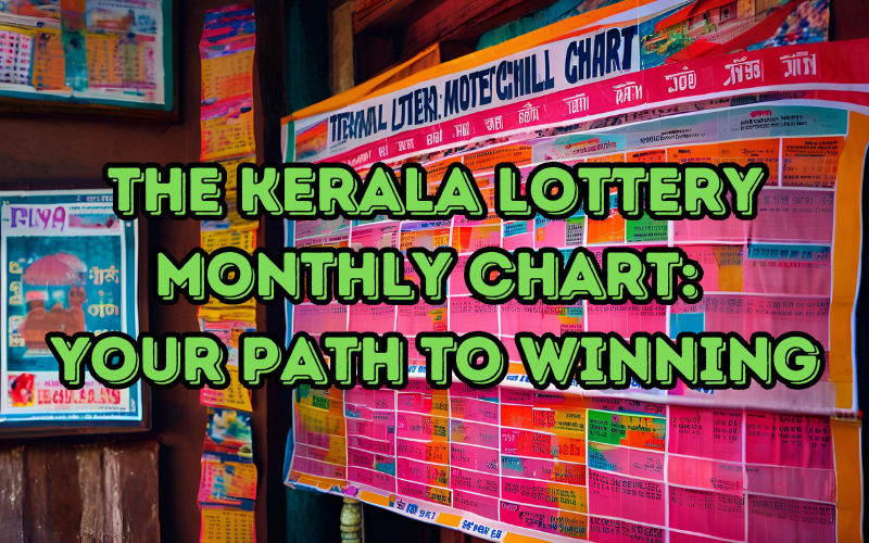 The Kerala Lottery Monthly Chart: Your Path to Winning